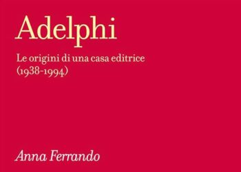 "Adelphi. Le origini di una casa editrice (1938-1994)" di Anna Ferrando - Credit: Amazon